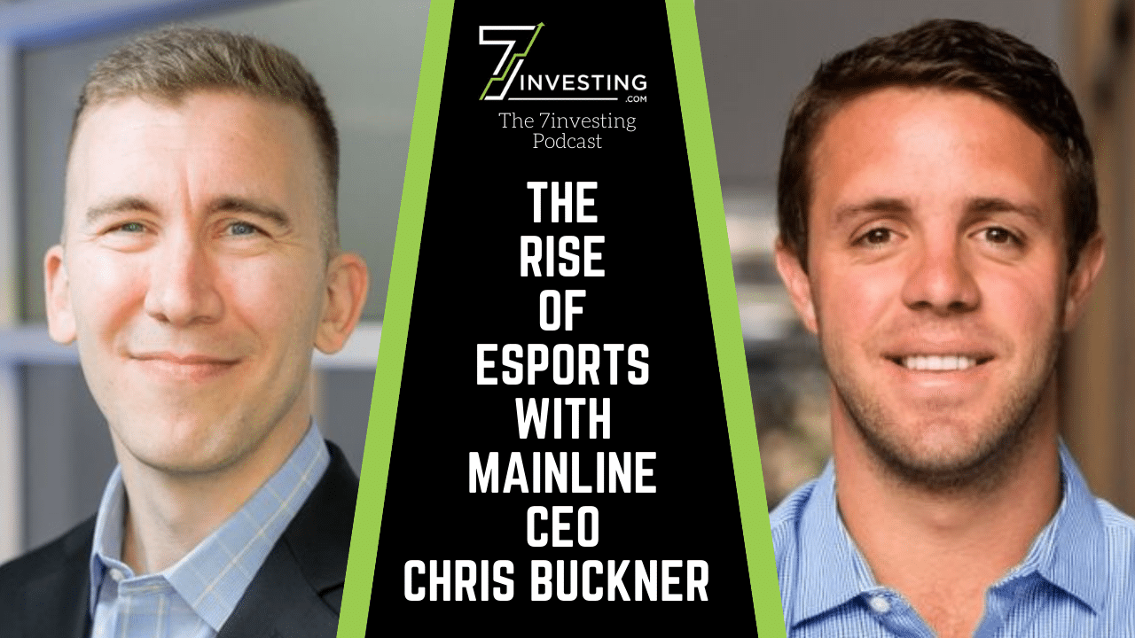 The Rise of Esports with Mainline CEO Chris Buckner - 7investing