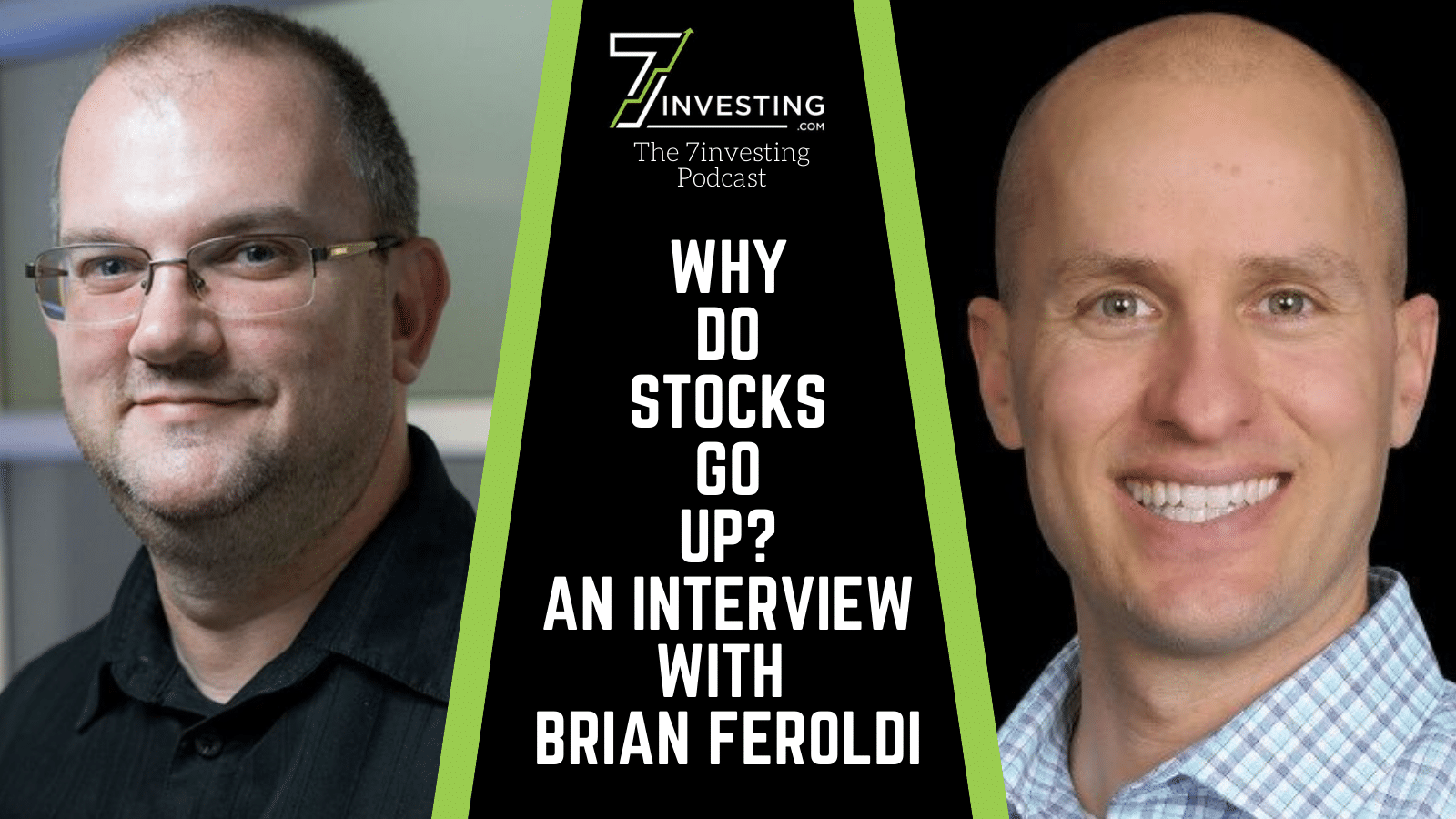 Why Do Stocks Go Up? An Interview with Brian Feroldi 7investing